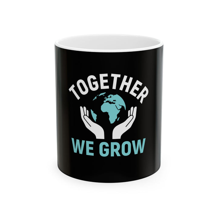 Together We Grow Ceramic Mug – Earth Care Inspirational Coffee Cup (11oz/15oz)
