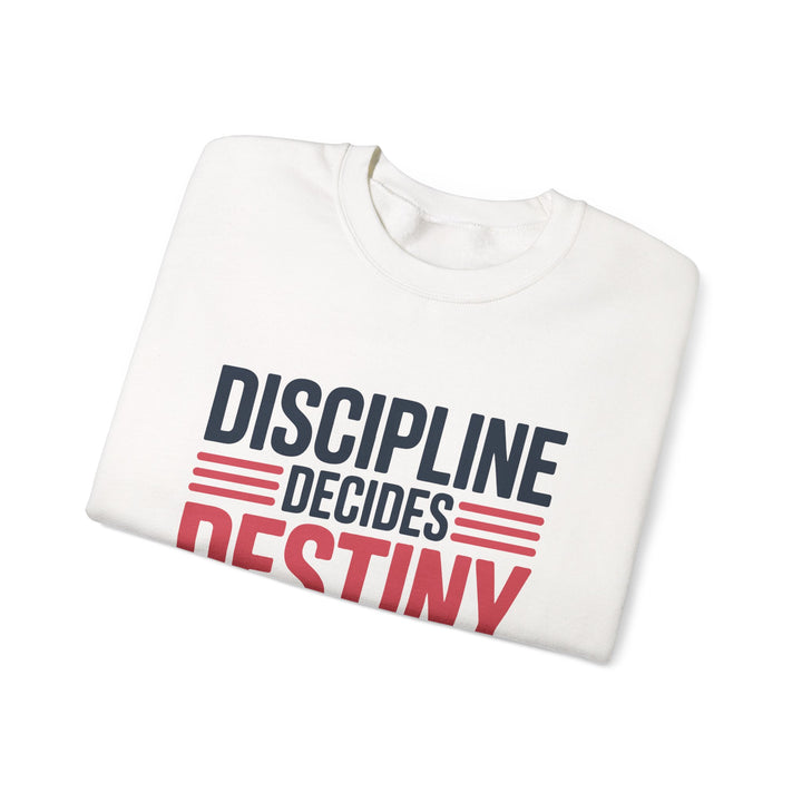 Discipline Decides Destiny Sweatshirt