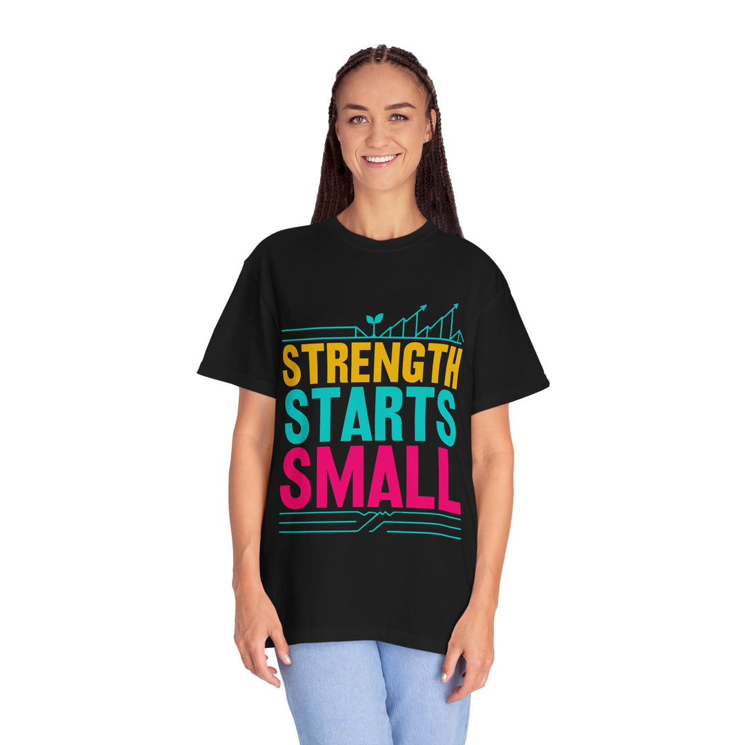 Strength Starts Small T-Shirt — Motivational Fitness Tee