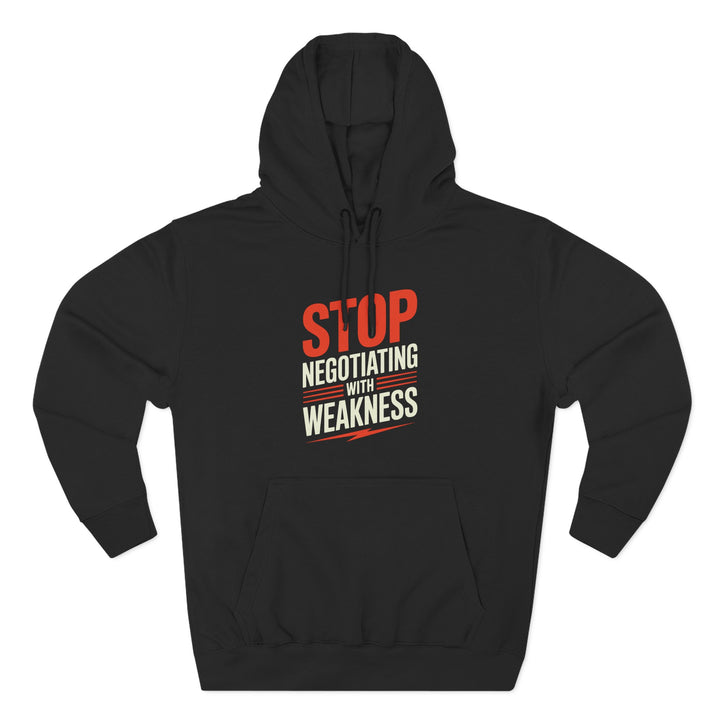 Stop Negotiating With Weakness Hoodie — Motivational Gym Pullover