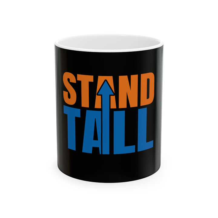 Stand Tall Ceramic Mug — Motivational Coffee Cup (11oz & 15oz)